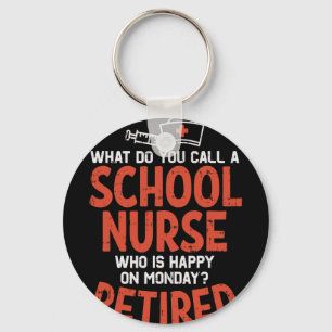 School Nurse Happy On Monday Retired Funny Retirem Key Ring