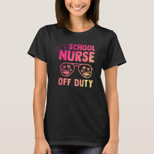 School Nurse Off Duty Last Day Of School Appreciat T-Shirt