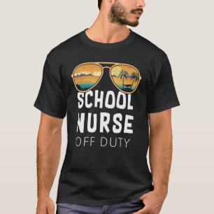 School Nurse Off Duty Sunglasses Beach Vacation 1 T-Shirt