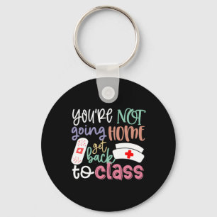 School Nurse On Duty You're Not Going Home Get Ck Key Ring