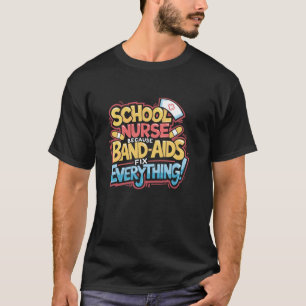 School Nurse Quote for School Nursing Week Appreci T-Shirt