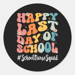 School Nurse Squad Happy Last Day Of School Teache Classic Round Sticker