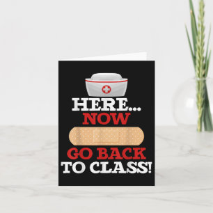 School Nurses Funny School Nurse Here Now Go Back Card