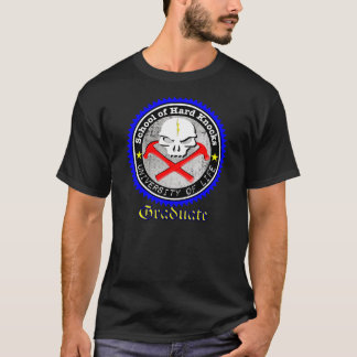 School of Hard Knocks /University of Life/Graduate T-Shirt