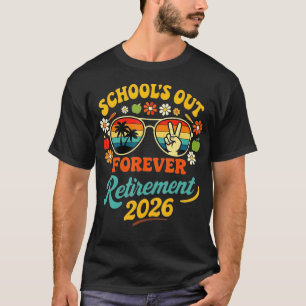 School Out Forever 2026 Retired Teacher T-Shirt