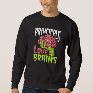 School Principals Love Brains Zombie Teacher Hall Sweatshirt