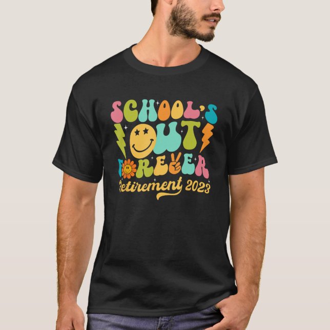 School s Out Forever Retired Teacher Retirement 20 T-Shirt (Front)