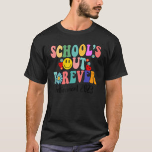 School s Out Forever Retired Teacher  Retirement 2 T-Shirt