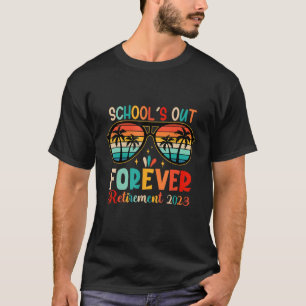 School s Out Forever Retirement T-Shirt