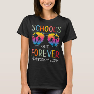 School s Out Forever Retirement Teacher Retired 20 T-Shirt