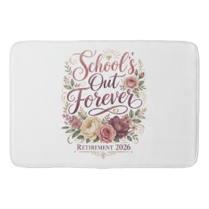 School’s Out Forever Teacher Retirement Retired Bath Mat