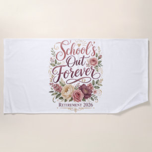 School’s Out Forever Teacher Retirement Retired Beach Towel