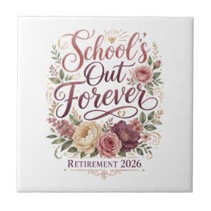 School’s Out Forever Teacher Retirement Retired Ceramic Tile