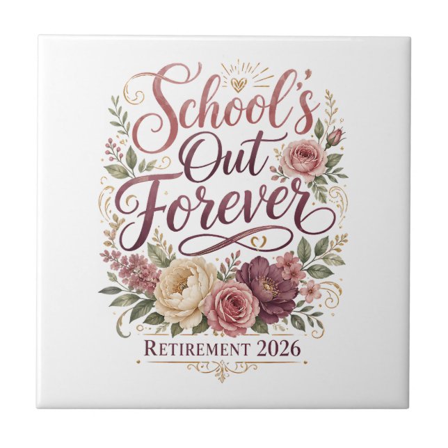 School’s Out Forever Teacher Retirement Retired  Ceramic Tile (Front)