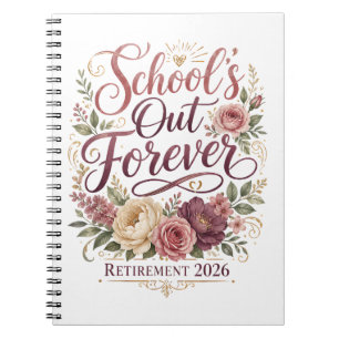School’s Out Forever Teacher Retirement Retired Notebook