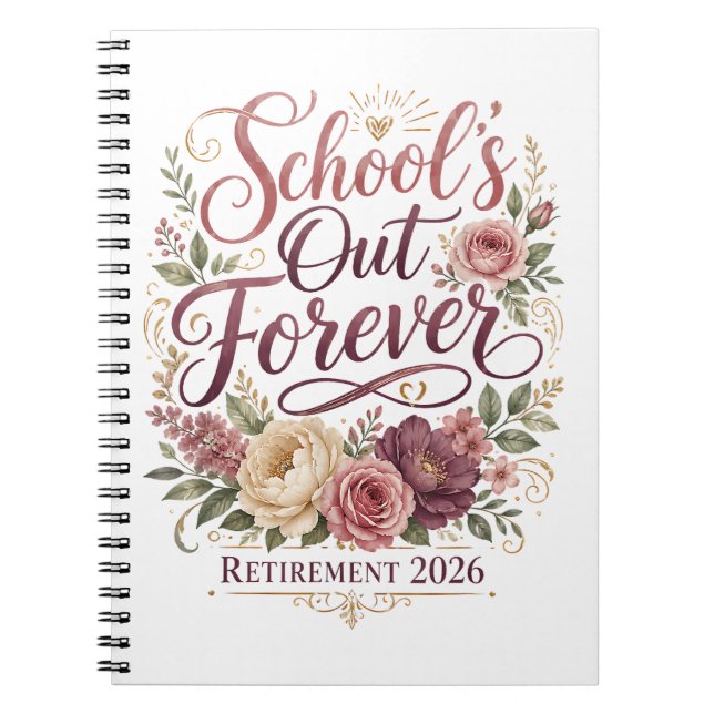 School’s Out Forever Teacher Retirement Retired  Notebook (Front)