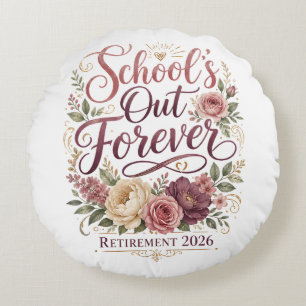 School’s Out Forever Teacher Retirement Retired Round Cushion