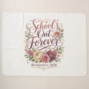 School’s Out Forever Teacher Retirement Retired Sherpa Blanket