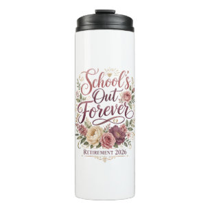 School’s Out Forever Teacher Retirement Retired Thermal Tumbler