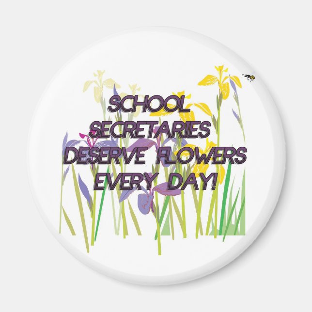 SCHOOL SECRETARIES DESERVE FLOWERS MAGNET (Front)
