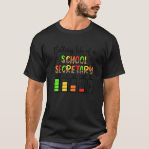 School Secretary Battery Life School Secretaries   T-Shirt