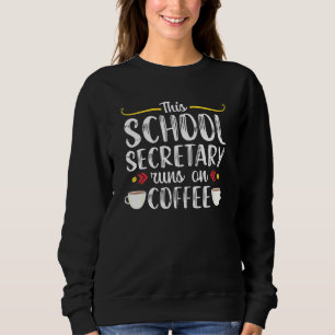 School Secretary Coffee Office Clerk Appreciation Sweatshirt