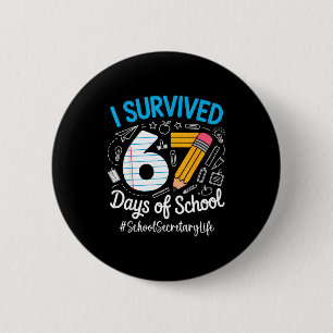 School Secretary Survived 67 Days Of School Humour 6 Cm Round Badge