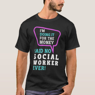School Social Work Month Im Doing It For The Money T-Shirt