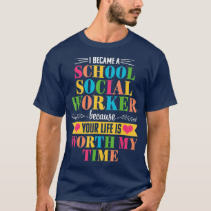 School social worker Cute Worth my Time Gift T-Shirt