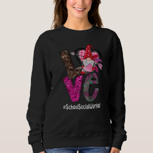 School Social Worker love Gnome heart Valentine's Sweatshirt