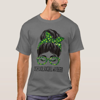 School Social Worker Messy Bun St Patrick's Day Sh T-Shirt