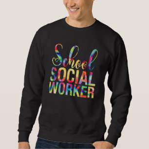 School Social Worker Tie Dye Appreciation For Wome Sweatshirt