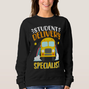 School Student Delivery Specialist  School Bus Dri Sweatshirt