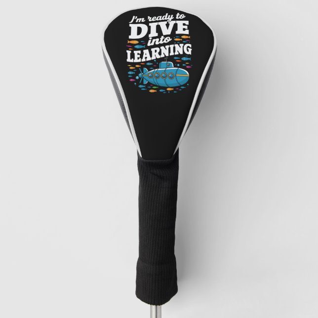 School Submarine Ready To Dive Into Learning Golf Head Cover (Front)