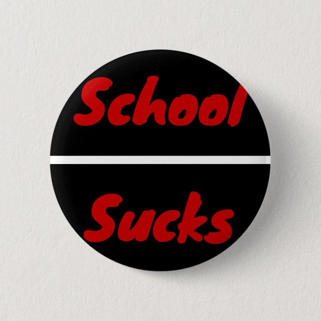 School Sucks 6 Cm Round Badge (Front)