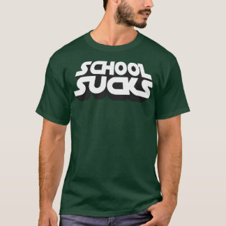 School sucks T-Shirt