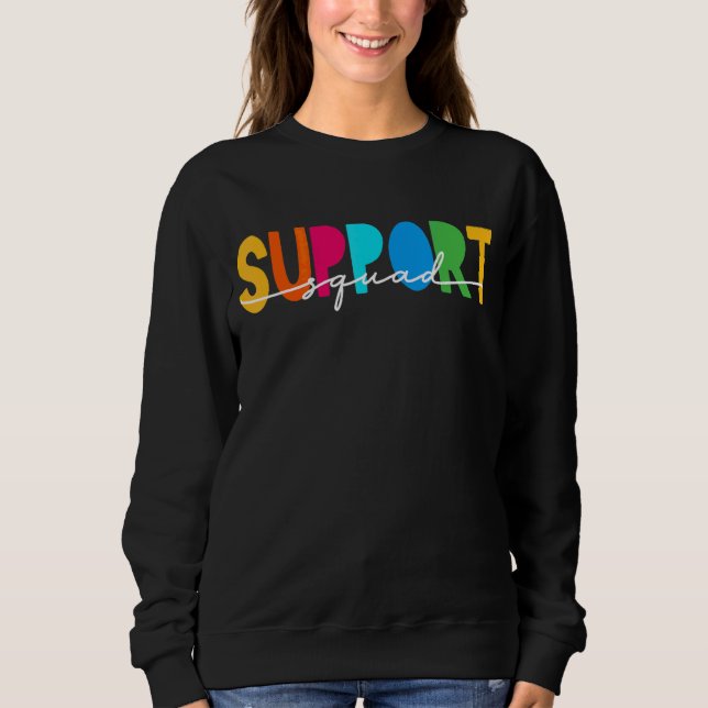 School Support Services Team Teacher Support Squad Sweatshirt (Front)