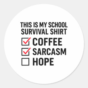 School Survival Coffee Sarcasm Hope Classic Round Sticker