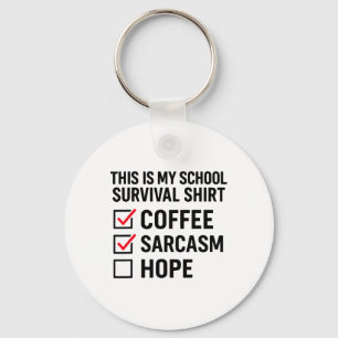 School Survival Coffee Sarcasm Hope  Key Ring