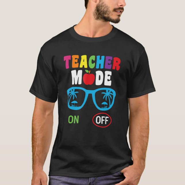 School Teacher Mode On Off Summer Vacation T-Shirt (Front)