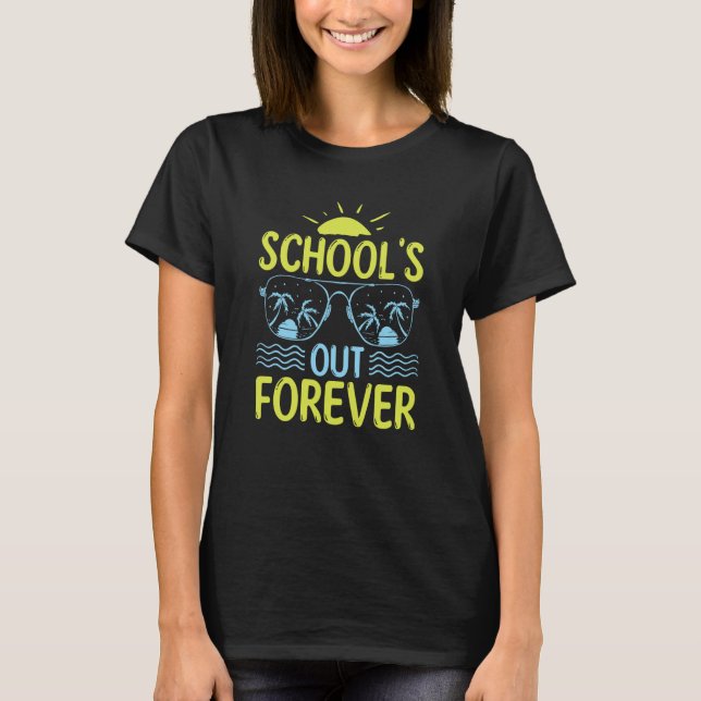 School Teacher School Is Out Forever Vacation T-Shirt (Front)