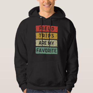 School Teacher Student Field Trips Are My Favourit Hoodie