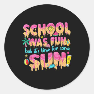School Was Fun But Its Time For Some Sun Last Day Classic Round Sticker