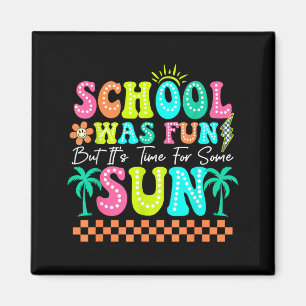 School Was Fun But Its Time For Some Sun Summer Magnet
