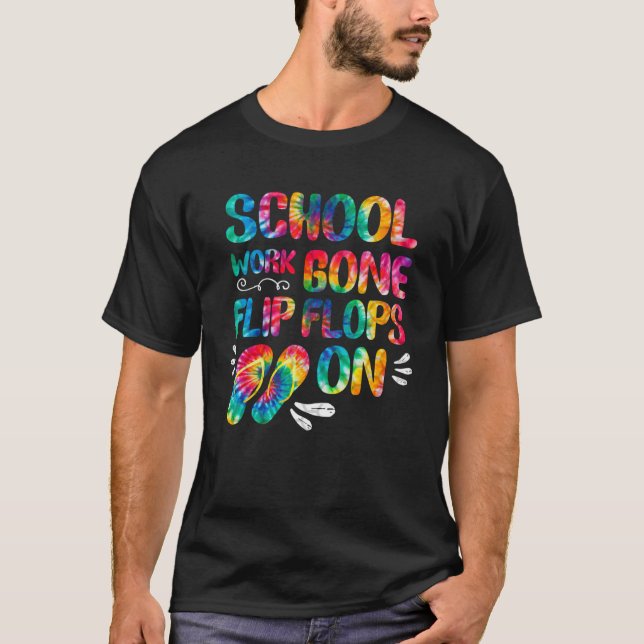 School Work Gone Flip Flops On TieDye Summer Vacat T-Shirt (Front)