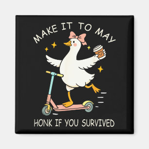 School Year End Make to May Funny Teacher Goose Magnet
