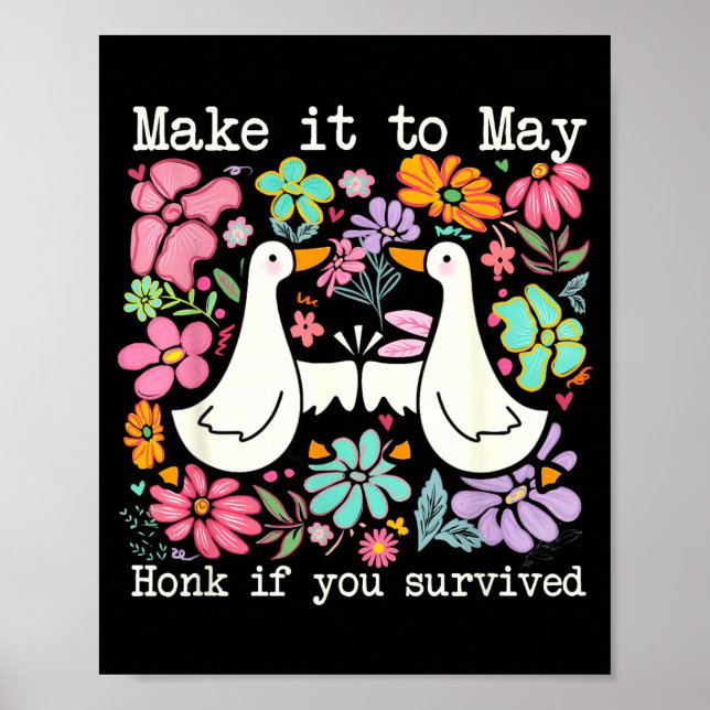 School year end make to may funny teacher goose poster (Front)