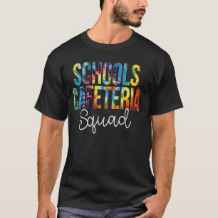 Schools Cafeteria Squad Tie Dye Back to School For T-Shirt