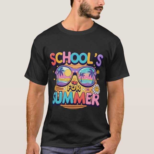 schools for summer funny gift tshirt (Front)