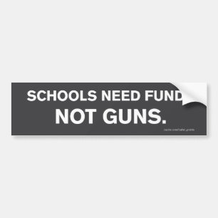 "Schools Need Funds, Not Guns" Bumper Sticker
